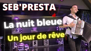 Seb'Presta: La nuit bleue & Un jour de rêve "Boléro" Accordéon