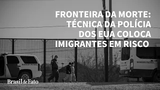 "Esta política foi projetada para matar pessoas": a técnica que ameaça quem tenta entrar nos EUA