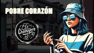 Pobre corazón - La Chamuyera