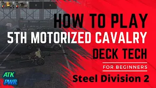 How to Play 5th Motorized Cavalry Deck Tech- Steel Division 2