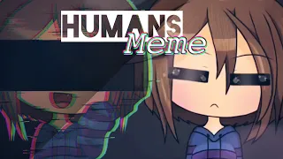 Humans meme | Gacha Life | undertale (my AU)