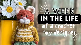 A Week in the Life of a FULL TIME Crochet Toy Designer | Did NOT Go As Planned 🌼🌺🌸