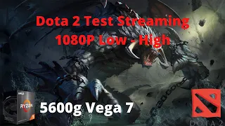 Ryzen 5 5600g 16gb ram 3200mhz dota 2 test streaming all settings - 1080p low, med, high