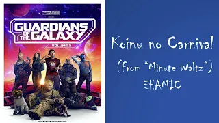 Koinu No Carnival - EHAMIC (Guardians Of The Galaxy Vol 3 Soundtrack)  (Audio)