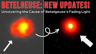 New Images Explain Betelgeuse’s Dimming Event: A New Study Reveals Why It Became Fainter