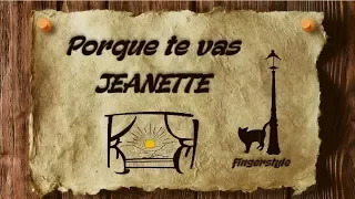 Porque te vas - JEANETTE [cover/fingerstyle/instrumental/lyrics]