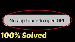 How To Fix No App Found To Open URL Error || How To Solve No App Found To Open URL Android