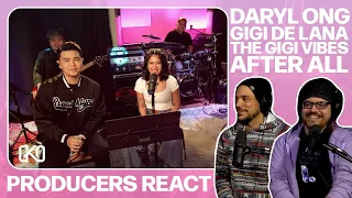 PRODUCERS REACT - Daryl Ong featuring Gigi De Lana and The Gigi Vibes After All Cover Reaction