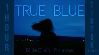 True Blue - Billie Eilish, Rhianne | 1 Hour (TikTok Spedup Cover)