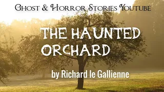 The Haunted Orchard by Richard le Gallienne | Audiobooks Youtube Free | Horror Story
