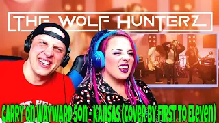 Carry On Wayward Son - Kansas (Cover by First to Eleven) THE WOLF HUNTERZ Reactions