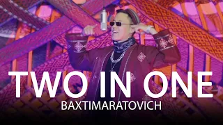 Baxti Maratovich - Two in One (MOOD VIDEO)