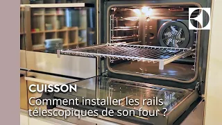 Four : comment installer des rails télescopiques ? | Electrolux