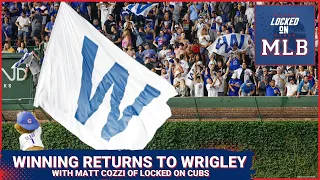Winning Returns to Wrigley with Matt Cozzi of Locked on Cubs