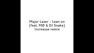 NEW SONG !!! Major Lazer - Lean on (feat. MØ & DJ Snake) !ncreasse remix