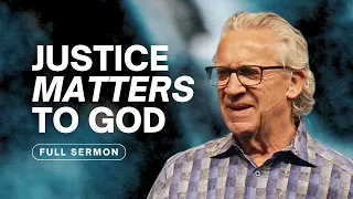 Why Justice Matters and the Purpose of Authority - Bill Johnson Sermon | Bethel Church
