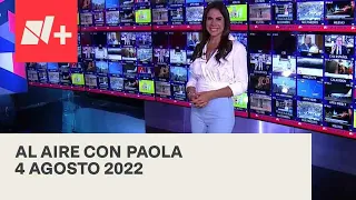 Al Aire con Paola I Programa Completo 4 Agosto 2022