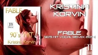 Kristina Korvin - Fable (90's Hit Vocal Remix 2014) Tribute To Robert Miles