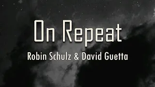 Robin Schulz, David Guetta - On Repeat (Lyrics) | fantastic lyrics