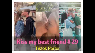 I tried to kiss my best friend today ！！！😘😘😘 Tiktok 2020 Part 29 --- Tiktok Porter