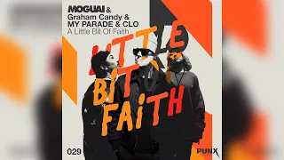 MOGUAI feat. Graham Candy & MY PARADE - A Little Bit Of Faith (Official Audio)