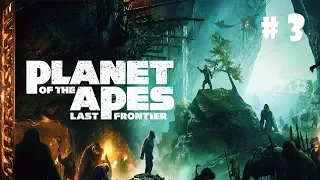 Planet of the Apes Last Frontier ➤ Прохождение #3