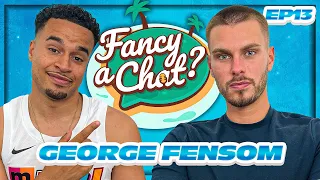 George Fensom EXPOSES New Villa, Responds to ALLEGATIONS & Predicts CASA AMOR! FANCY A CHAT EP. 13