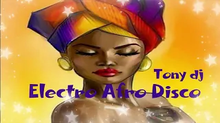 ELECTRO AFRO DISCO by Tony dj🎧