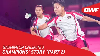 Badminton Unlimited | Champions' Story (Part 2) | BWF 2021