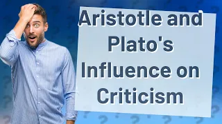 How Did Philosophers Like Aristotle and Plato Influence Literary Criticism?