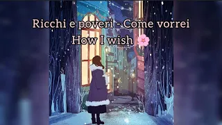 Ricchi e Poveri - Come vorrei con testi tradotti in inglese with lyrics translated to English.🌹