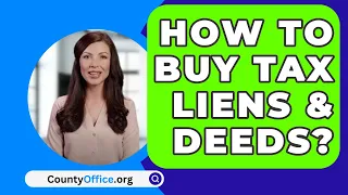 How To Buy Tax Liens & Deeds? - CountyOffice.org