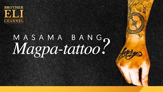 Masama bang magpa-tattoo? | Brother Eli Channel