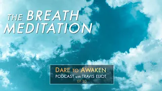 The Breath Meditation | Dare to Awaken Podcast (Ep20)