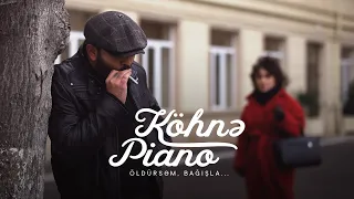 Köhnə Piano | Öldürsəm bağışla