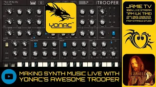 Making Music 100% Live With Trooper Synth By Yonac