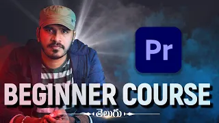 Premiere Pro FULL Beginner Course in Telugu | 2.5 Hours 4K Easy Course |  in Telugu