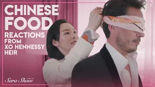 Chinese Food Reactions from XO Hennessy Heir - Taste of China - The Sara Show