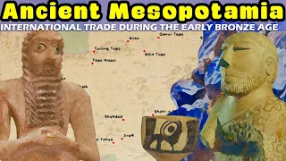 Trade in the Early Bronze Age: Ancient Mesopotamia and the East (Harappan Civilization, Oxus & Elam)