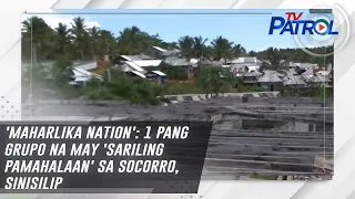 'Maharlika Nation': 1 pang grupo na may 'sariling pamahalaan' sa Socorro, sinisilip | TV Patrol