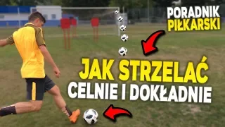 JAK STRZELAĆ CELNIE I DOKŁADNIE | Poradnik Piłkarski