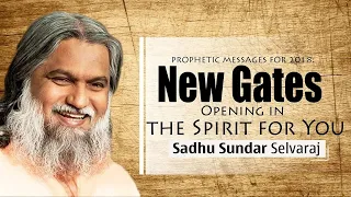 Sadhu Sundar Selvaraj ✝️ PROPHETIC MESSAGES FOR 2018   New Gates Opening in the Spirit for You