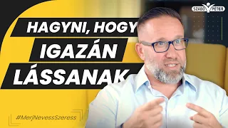 Hagyni, hogy igazán lássanak