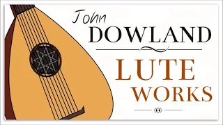 John Dowland - Lute Works