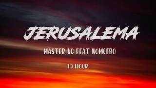 MASTER KG FEAT NOMCEBO - JERUSALEMA ( 10 HORA / 10 HOUR )