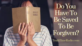 Forgiven vs. Saved | False Teachings of Some "Grace Teachers" | Rightly Dividing The Word of Truth