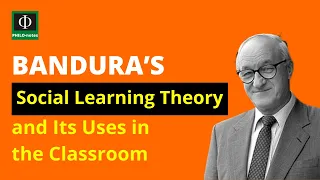 Bandura’s Social Learning Theory and Its Uses in the Classroom