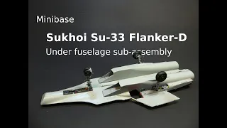 Minibase Sukhoi Su-33 Flanker-D 1/48 UNDER FUSELAGE sub-assemblies (wheels, engine nacelles etc)