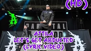 Attila - Let's Get Abducted (LYRIC VIDEO)