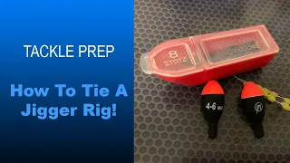 Tackle Prep | How To Tie A Jigger Rig